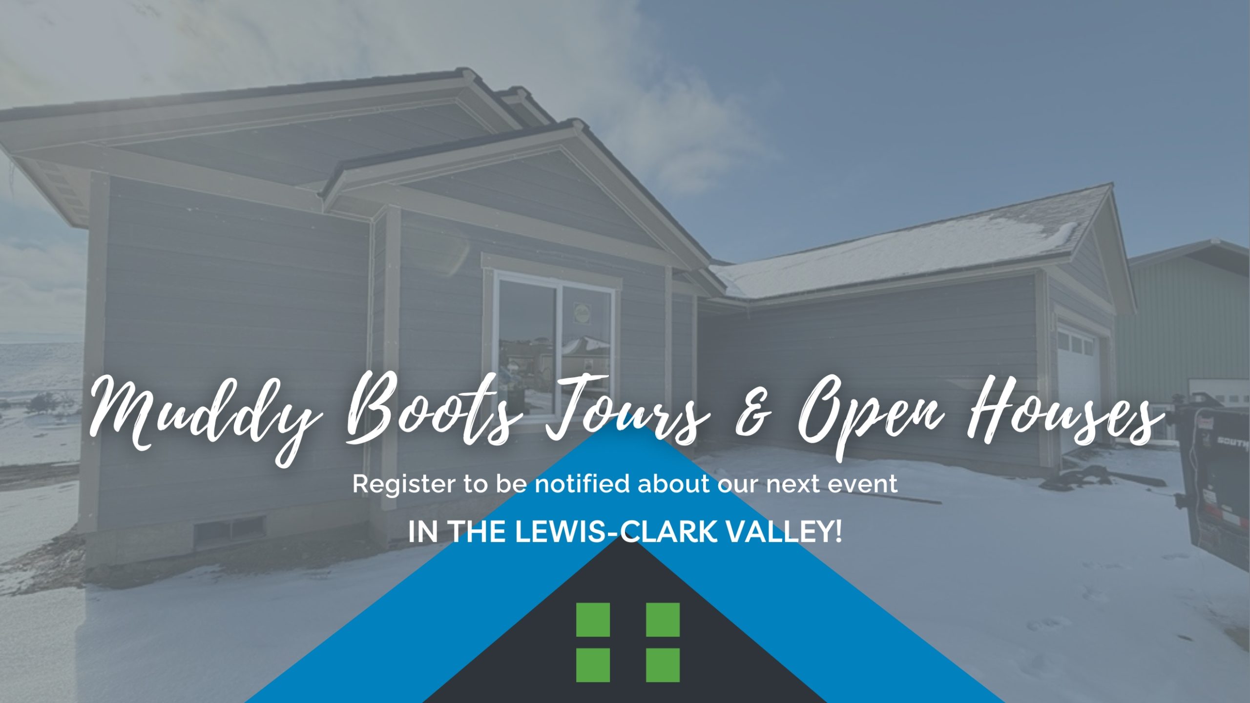 Upcoming muddy boots tours and open houses in Lewiston Clarkston Valley